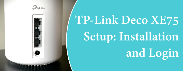 TP-Link Deco XE75 Setup Installation