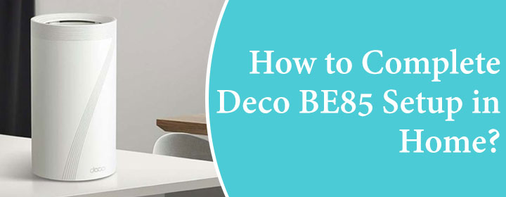 How-to-Complete-Deco BE85 Setup in Home