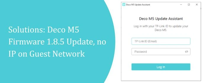 Solutions: Deco M5 Firmware 1.8.5 Update, no IP on Guest Network